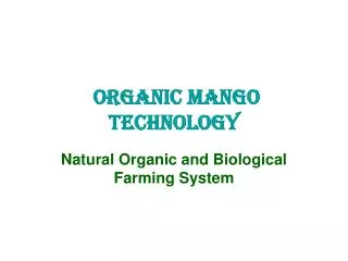 ORGANIC MANGO TECHNOLOGY