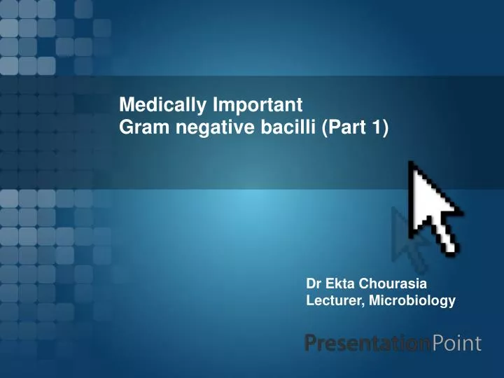 medically important gram negative bacilli part 1