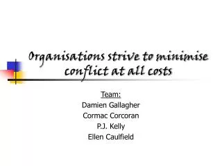 Organisations strive to minimise conflict at all costs