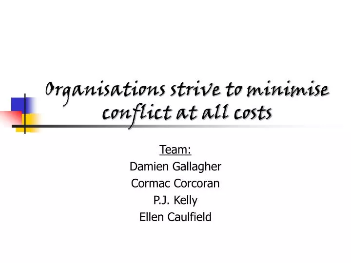 organisations strive to minimise conflict at all costs