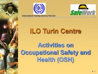 ILO Turin Centre Activities on Occupational Safety and Health (OSH)