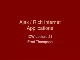Ajax / Rich Internet Applications