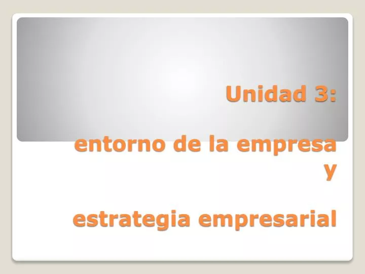 unidad 3 entorno de la empresa y estrategia empresarial