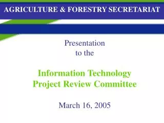 Presentation to the Information Technology Project Review Committee March 16, 2005