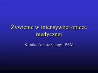ywienie w intensywnej opiece medycznej