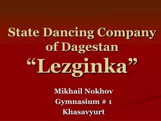 State Dancing Company of Dagestan “Lezginka”