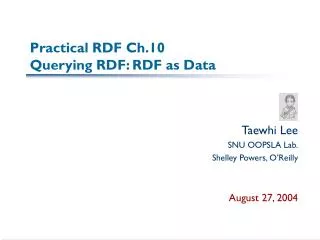 Practical RDF Ch.10 Querying RDF: RDF as Data