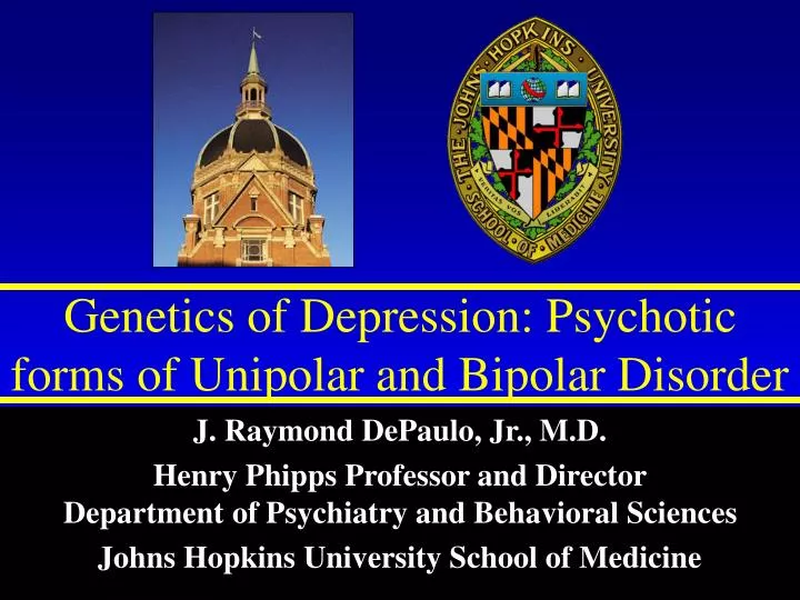 genetics of depression psychotic forms of unipolar and bipolar disorder