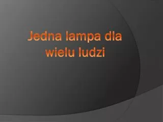 Jedna lampa dla wielu ludzi