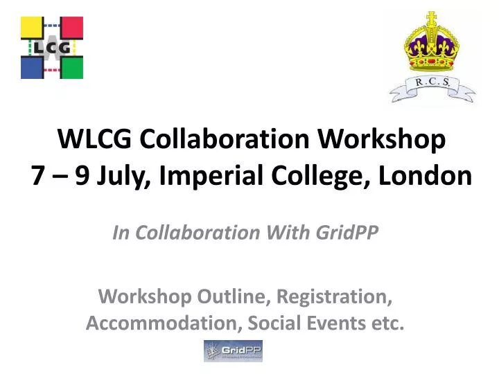 wlcg collaboration workshop 7 9 july imperial college london