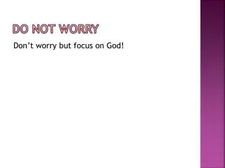 DO Not WORRY