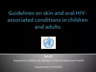 Guidelines on skin and oral HIV-associated conditions in children and adults