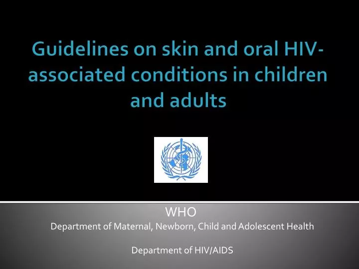 guidelines on skin and oral hiv associated conditions in children and adults