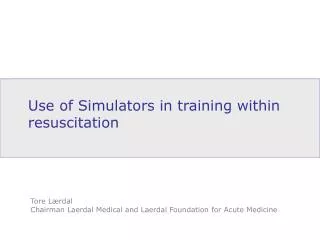 Use of Simulators in training within resuscitation