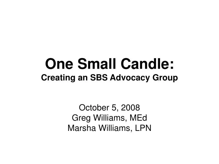 one small candle creating an sbs advocacy group