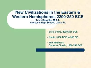 Early China, 2000-221 BCE Nubia, 3100 BCE to 350 CE The Americas: