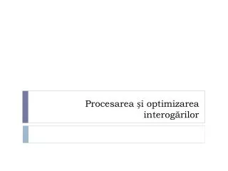procesarea i optimizarea interog rilor