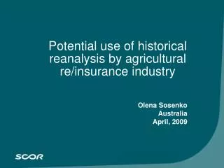 Potential use of historical reanalysis by agricultural re/insurance industry