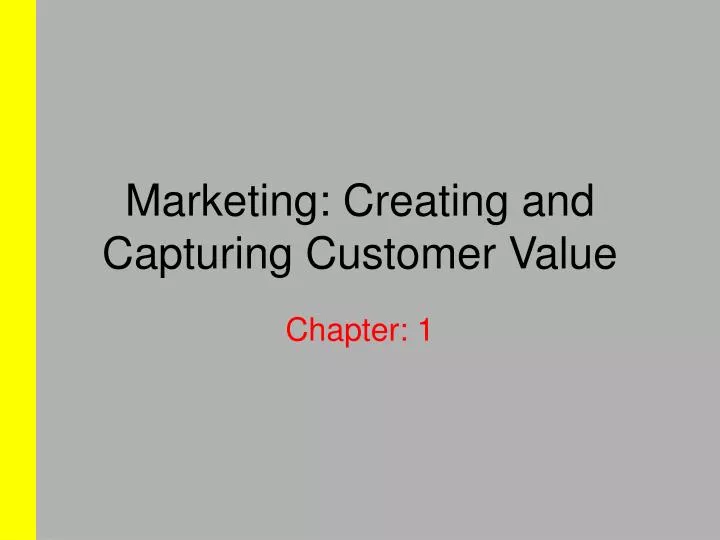 marketing creating and capturing customer value