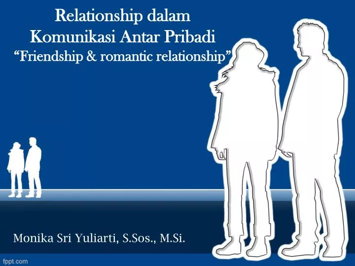 relationship dalam komunikasi antar pribadi friendship romantic relationship