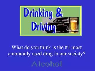 What do you think is the #1 most commonly used drug in our society?