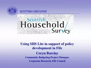 Using SHS Lite in support of policy development in Fife Coryn Barclay