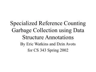 Specialized Reference Counting Garbage Collection using Data Structure Annotations