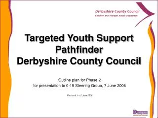 Targeted Youth Support Pathfinder Derbyshire County Council