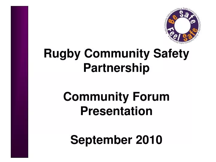 rugby community safety partnership community forum presentation september 2010