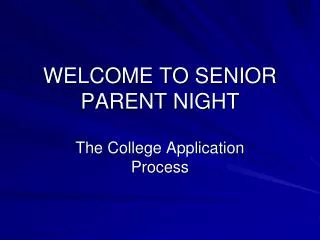 WELCOME TO SENIOR PARENT NIGHT