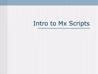 Intro to Mx Scripts