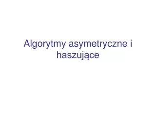 algorytmy asymetryczne i haszuj ce