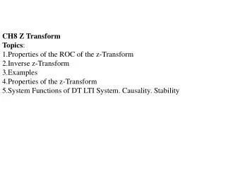 CH8 Z Transform Topics : 1.Properties of the ROC of the z-Transform 2.Inverse z-Transform