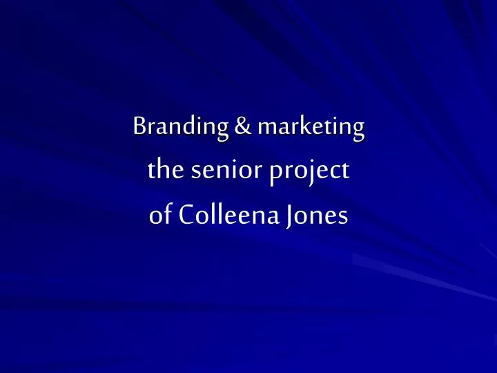 branding marketing the senior project of colleena jones