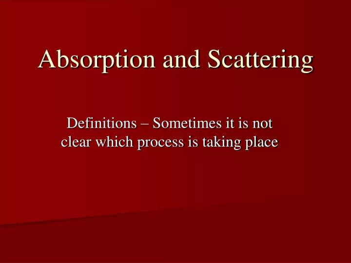 absorption and scattering