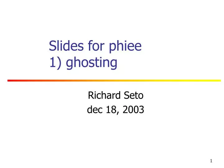 slides for phiee 1 ghosting