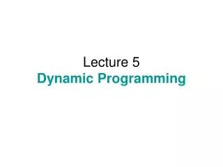 Lecture 5 Dynamic Programming