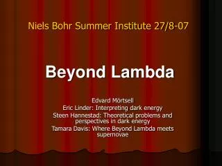 Niels Bohr Summer Institute 27/8-07