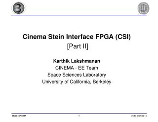 Cinema Stein Interface FPGA (CSI) [Part II] Karthik Lakshmanan CINEMA - EE Team