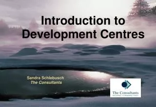 Introduction to Development Centres