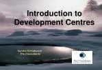 Introduction to Development Centres - slide 1