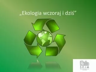 ekologia wczoraj i dzi