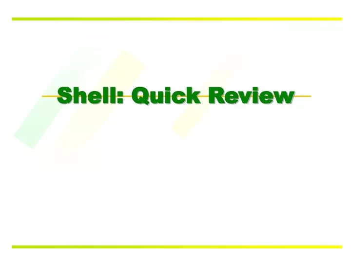 shell quick review
