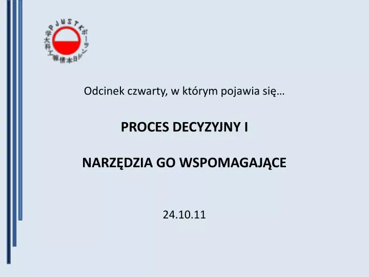 odcinek czwarty w kt rym pojawia si proces decyzyjny i narz dzia go wspomagaj ce 24 10 11