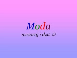 m o d a wczoraj i dzi