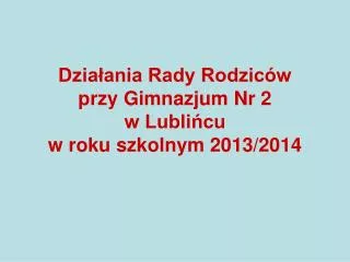 dzia ania rady rodzic w przy gimnazjum nr 2 w lubli cu w roku szkolnym 2013 2014