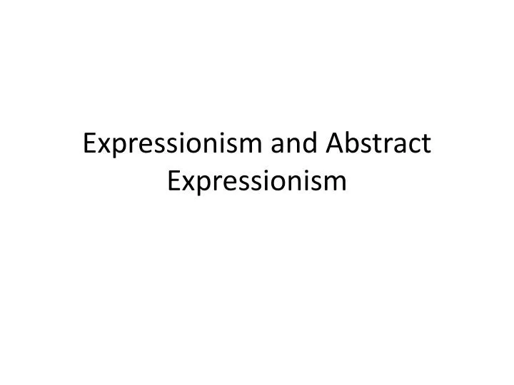 expressionism and abstract expressionism