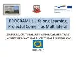 PROGRAMUL Lifelong Learning Proiectul Comenius Multilateral - slide 1