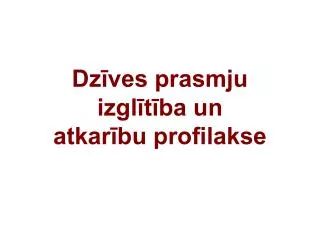 dz ves prasmju izgl t ba un atkar bu profilakse