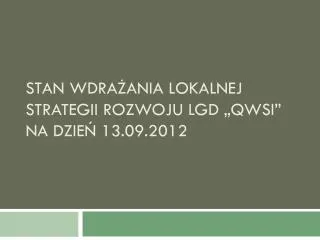 stan wdra ania lokalnej strategii rozwoju lgd qwsi na dzie 13 09 2012